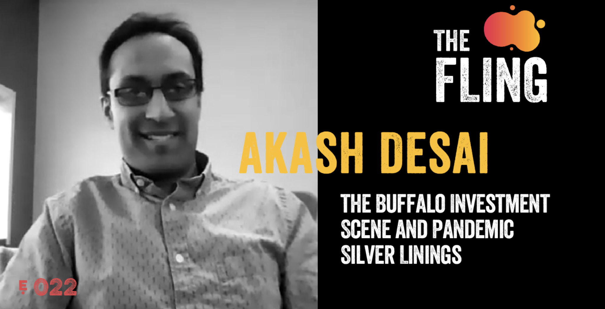 Akash Desai, the Buffalo Investment Scene and Pandemic Silver Linings - The Fling Podcast by The Gist