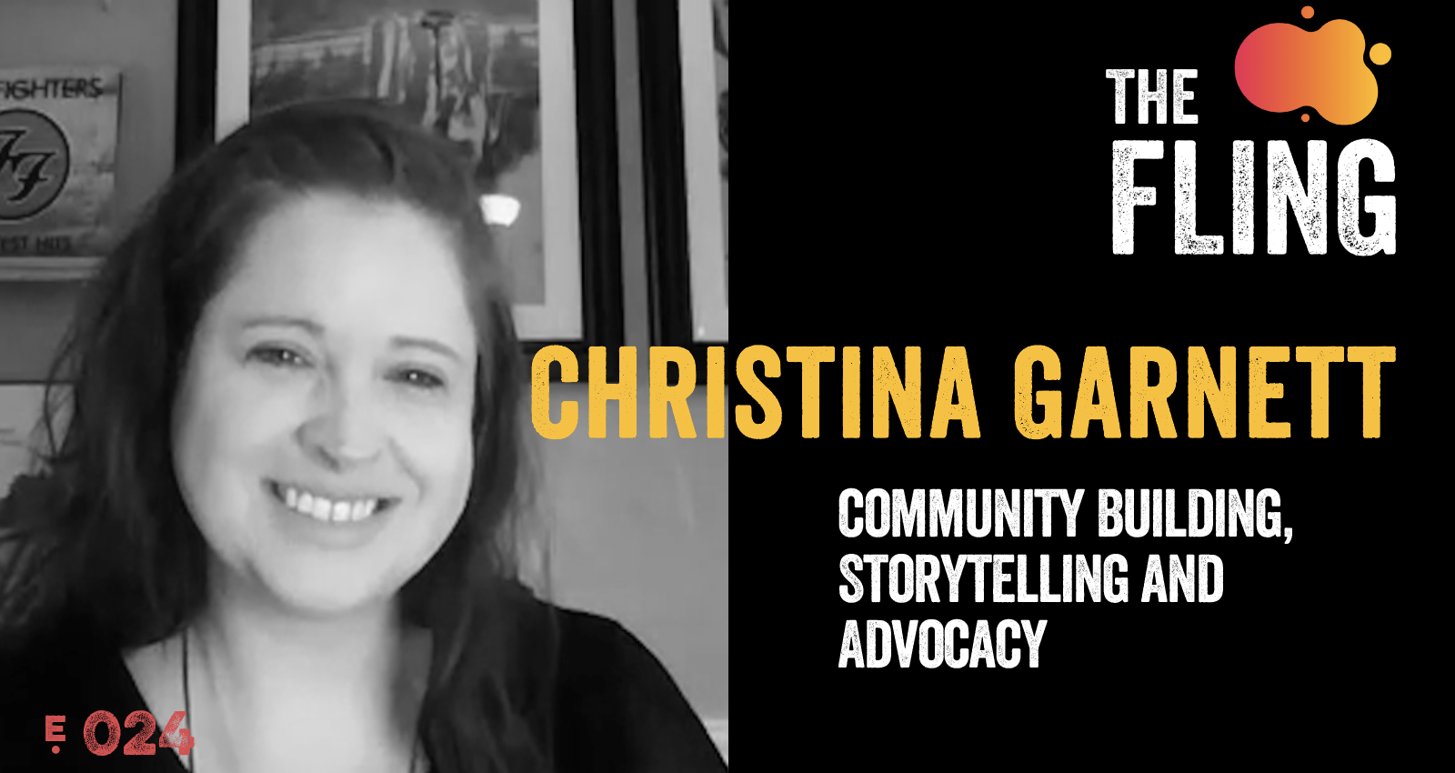 Christina Garnett on HubSpot, Community Building, Storytelling and Advocacy - The Fling Podcast