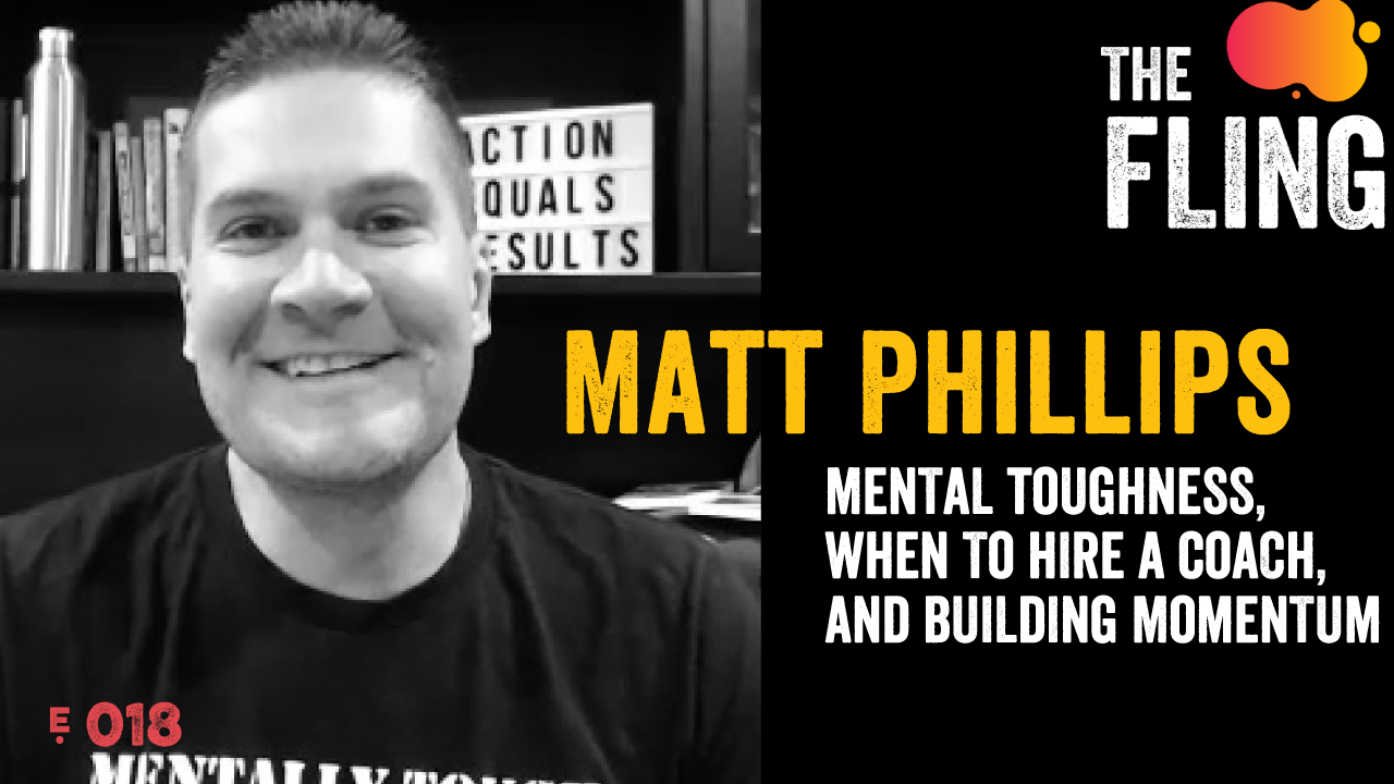 Matt Phillips, Mental Toughness & When to Hire a Business Coach