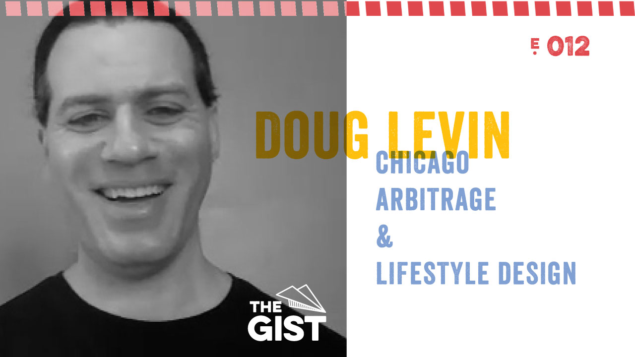 Doug Levin and Chicago, Arbitrage and Lifestyle Design
