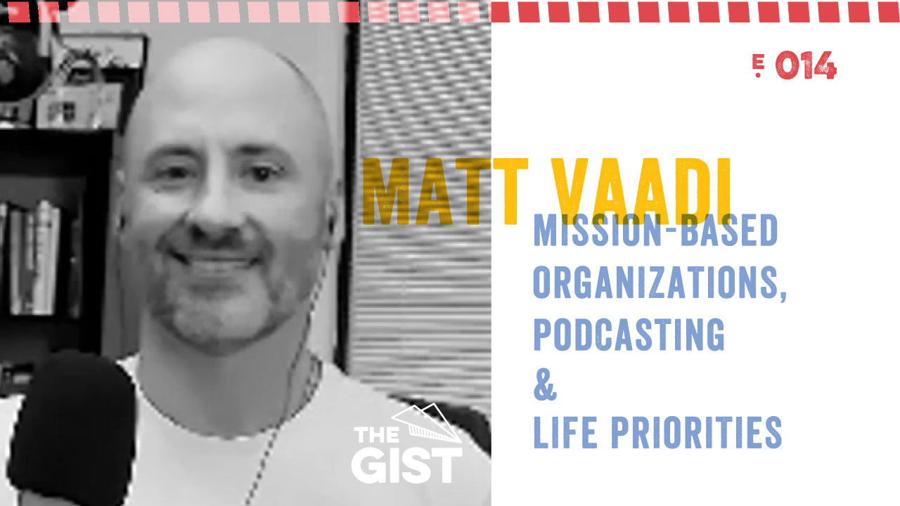 Matt Vaadi and Mission-Based Organizations, Podcasting, and Marketing