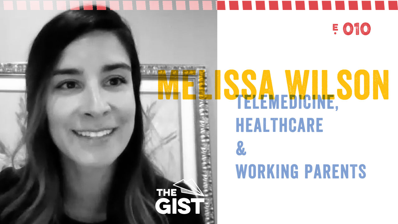 Melissa Wilson and Telemedicine, Healthcare and Working Parents