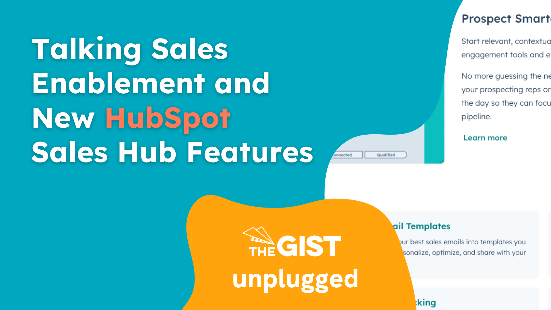 Talking Sales Enablement and New HubSpot Sales Hub Features | The Gist Unplugged